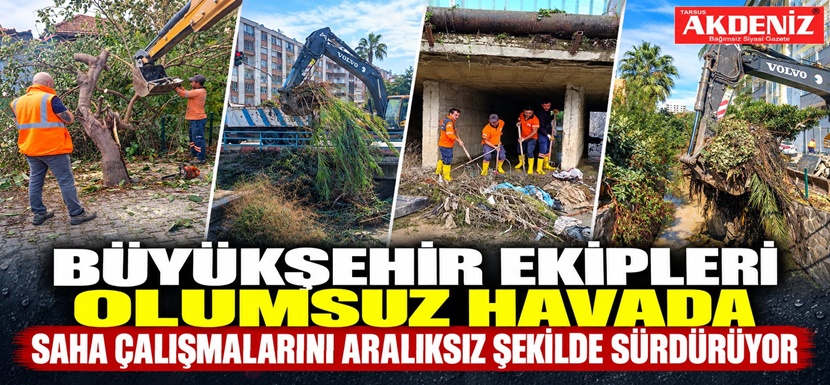 Büyükşehir Ekipleri Olumsuz Havada Saha Çalışmalarını Aralıksız Şekilde Sürdürüyor