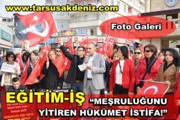 Tarsus Eğitim-İş Meşruluğunu Yitiren Hükümet İstifa!