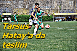 Tarsus İdmanyurdu, Hatay'a da teslim!