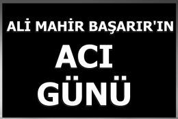 Ali Mahir Başarırın Acı Günü