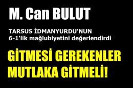 M. Can Bulut Tarsus İdmanyurdu'nu değerlendirdi
