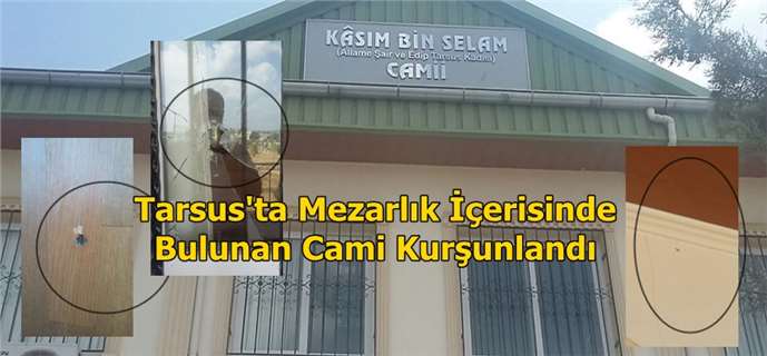 Tarsus’ta Mezarlık İçerisindeki Cami Kurşunlandı