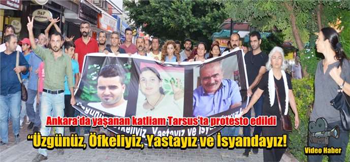 Ankara’da yaşanan katliam Tarsus’ta protesto edildi