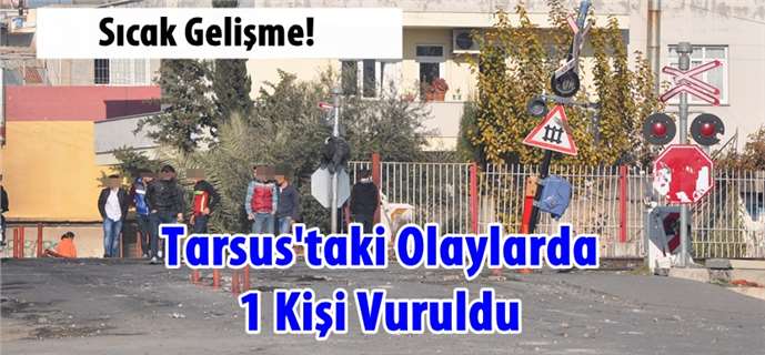 Tarsus’taki sokak eylemlerinde 1 kişi daha vuruldu
