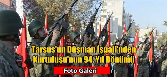 Tarsus’un düşman işgalinden kurtuluşunun 94’ncü yıldönümü törenlerle kutlandı