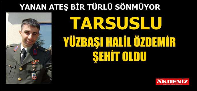 Şehit yüzbaşı Halil Özdemir’in Tarsus’taki evine ateş düştü