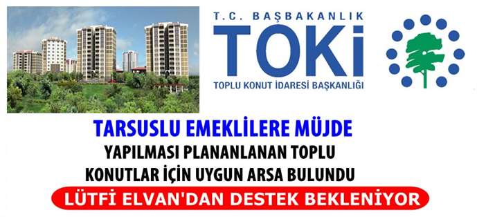 Tarsus'ta emeklilere TOKİ evleri için arsa bulundu
