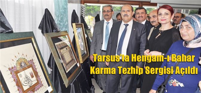 Tarsus’ta Hengam-ı Bahar Karma Tezhip Sergisi Açıldı