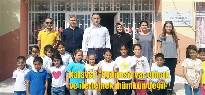Kalaycı: “Eğitimsiz var olmak ve ilerlemek mümkün değil”