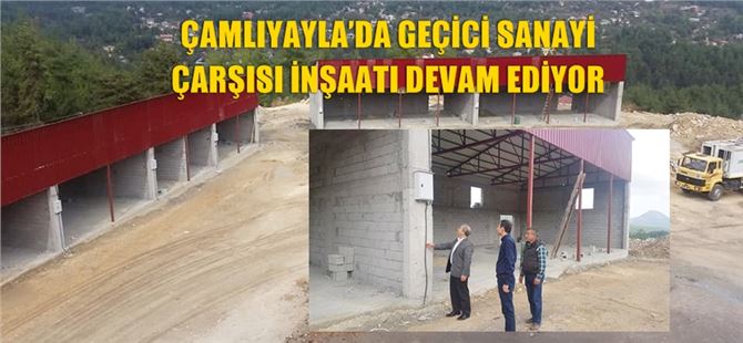 Çamlıyayla’da geçici sanayi çarşısı inşaatı devam ediyor