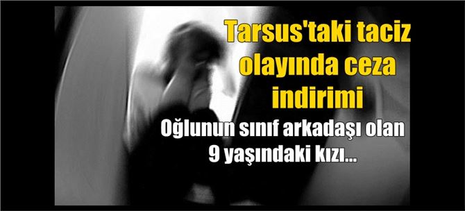 “Tehdit yok” dendi, küçük yaşta cinsel istismar suçunda indirime gidildi