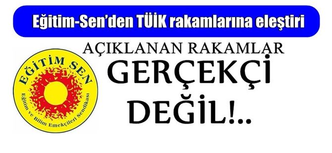 Eğitim-Sen’den TÜİK rakamlarına eleştiri