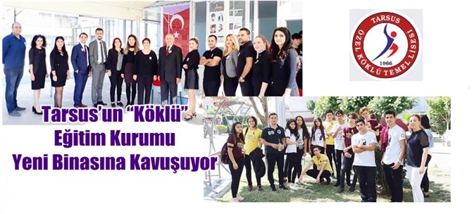 Tarsus’un “Köklü” Eğitim Kurumu Yeni Binasına Kavuşuyor