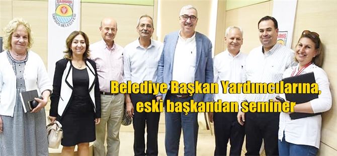 Belediye Başkan Yardımcılarına, eski Başkandan seminer