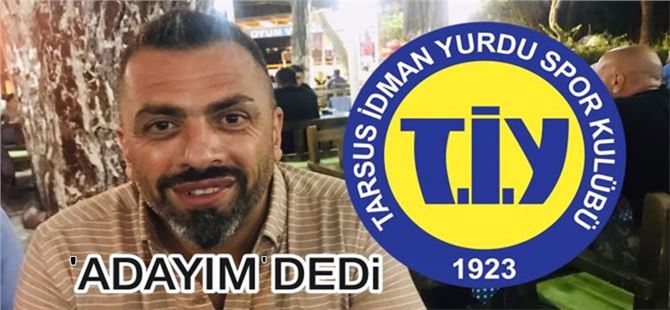 Tuncay Gengeç, Tarsus İdman Yurdu başkanlığına talip oldu