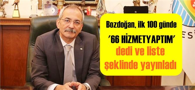 Haluk Bozdoğan’ın ilk 100 günlük icraatlarında bakın neler var