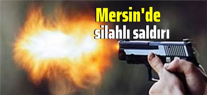 Mersin’de işyerine silahlı saldırı; saldırganlar yakalandı