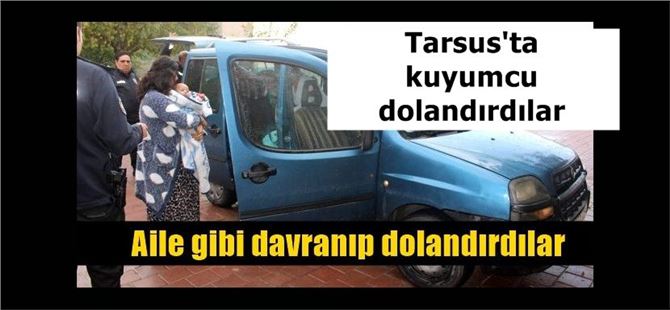 Tarsus’ta kuyumcu dolandırdılar, Adana’da yakalandılar