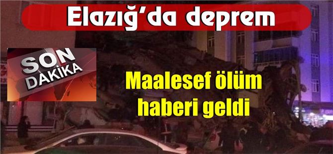 Elazığ’daki depremde ölü ve yaralılar var