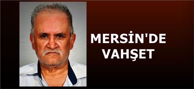 Mersin’de bir şahıs yakılarak öldürüldü