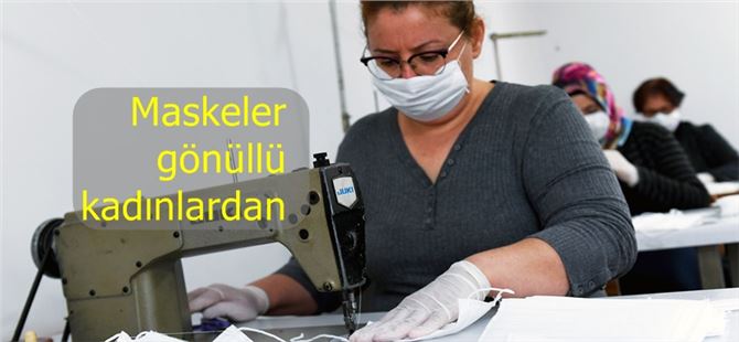 Kadınlar,  vatandaşlara ve saha personeline dağıtmak üzere 100 bin maske üretecek