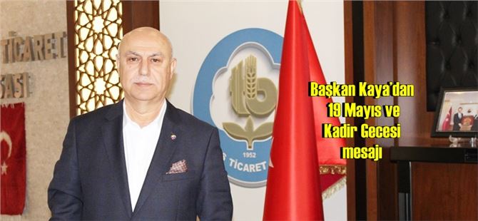Başkan Kaya’dan 19 Mayıs ve Kadir Gecesi mesajı