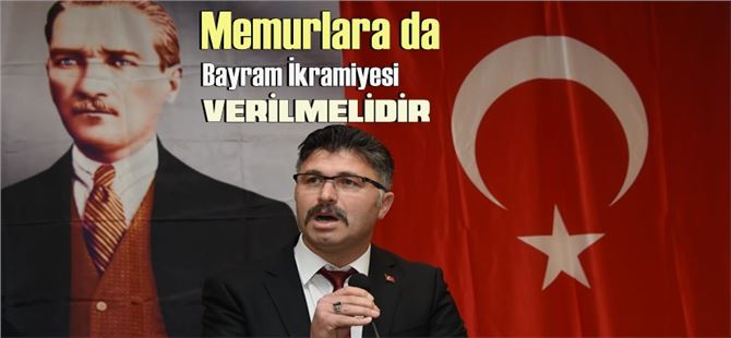 Yaşar Yılmaz. “Bayram ikramiyesi memurlara da verilmelidir”