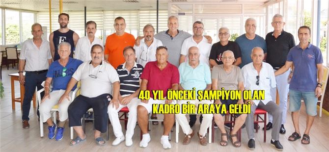 40 yıl önceki şampiyon olan kadro bir araya geldi