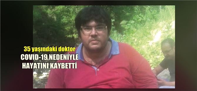 Filyasyon ekibinde yer alan Dr. Gökhan Ercan, COVID nedeniyle yaşamını yitirdi