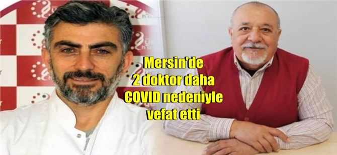 Mersin'de 2 doktor koronavirüsten hayatını kaybetti
