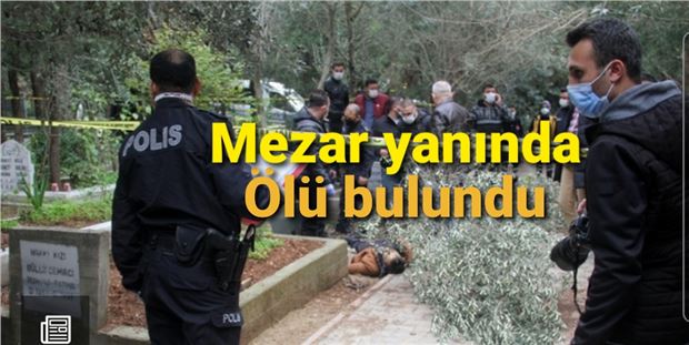 26 yaşındaki genç babasının mezarı yanında ölü bulundu 