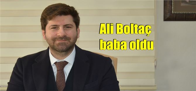 Ali Sadık Boltaç bebek dünyaya gözlerini açtı