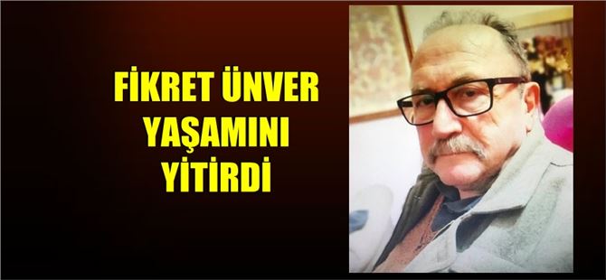 Gazeteci Fikret Ünver, yaşamını yitirdi