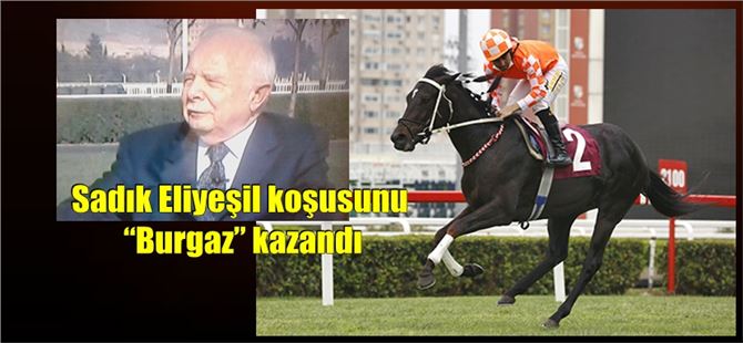 Sadık Eliyeşil koşusunu “Burgaz” kazandı