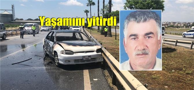 Tarsus’ta alev alan araçta ağır yaralanan sürücü yaşamını yitirdi