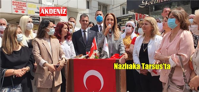 CHP Kadın Kolları Genel Başkanı Aylin Nazlıaka Tarsus’ta