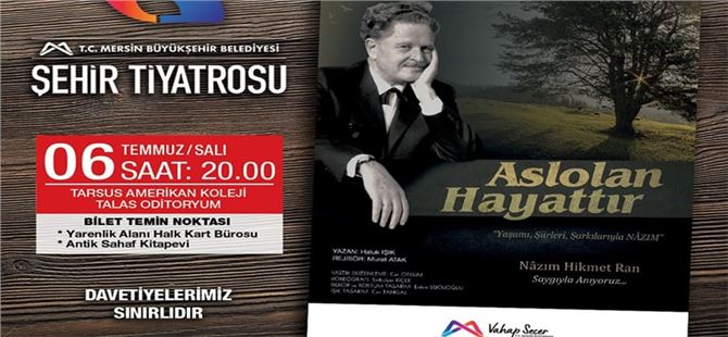 “Aslolan Hayattır” Tarsus’ta Sahnelenecek