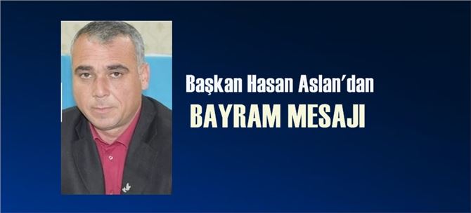 Başkan Hasan Aslan’dan Kurban Bayramı mesajı