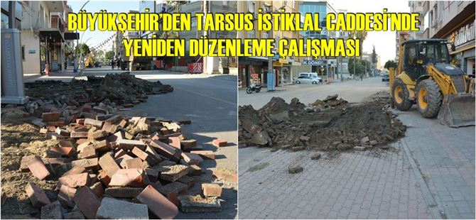 Büyükşehir’den Tarsus İstiklal Caddesi’nde yeniden düzenleme çalışması