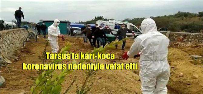 Tarsus’ta karı-koca koronavirüs nedeniyle vefat etti