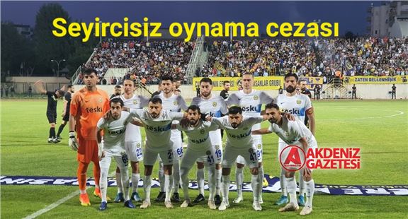 Tarsus idmanyurdu'na bir maç seyircisiz oynama cezası 