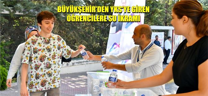 Mersin Büyükşehir, YKS’ye giren öğrencilerin heyecanına ortak oldu