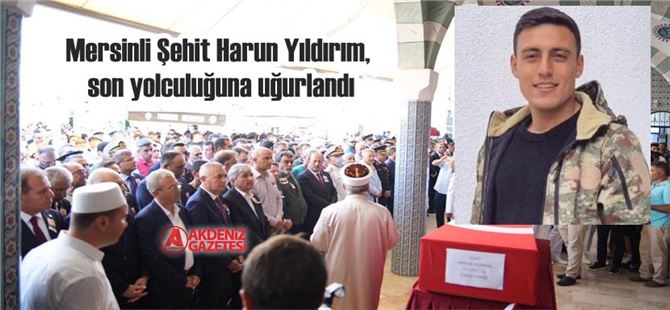 Mersinli Şehit Harun Yıldırım, son yolculuğuna uğurlandı