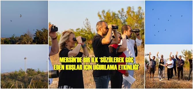 Mersin’de bir ilk ‘süzülerek göç eden kuşlar için uğurlama etkinliği’