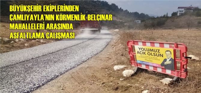 Büyükşehir Ekiplerinden Çamlıyayla’nın Körmenlik-Belçınar Mahalleleri Arasında Asfaltlama Çalışması
