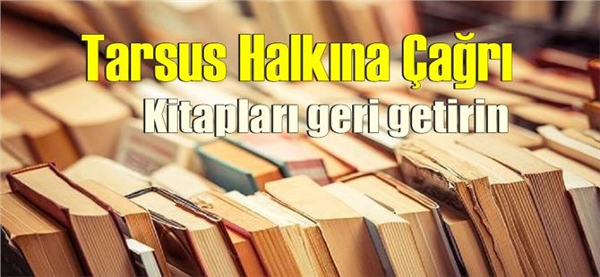 Kelepir’den Tarsus Halkına Çağrı! Kitapları geri getirin
