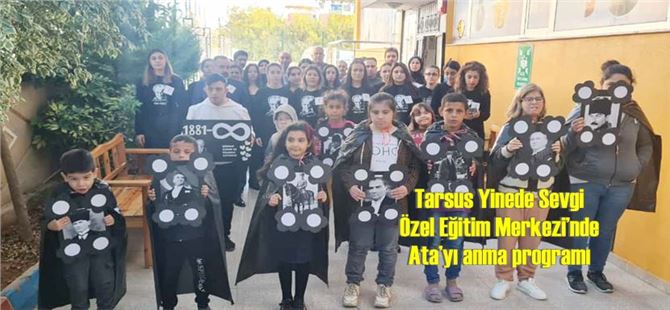 Tarsus Yinede Sevgi Özel Eğitim Merkezi’nde Ata’yı anma programı
