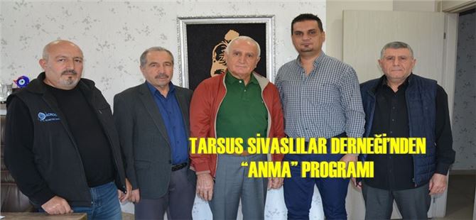 Tarsus Sivaslılar Derneği’nden “Anma” Programı
