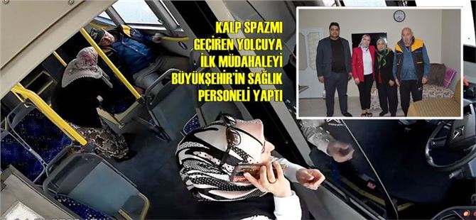 Mersin Büyükşehir’in kadın otobüs sürücüsü, kalp spazmı geçiren yolcuyu sağlık ekiplerine ulaştırdı