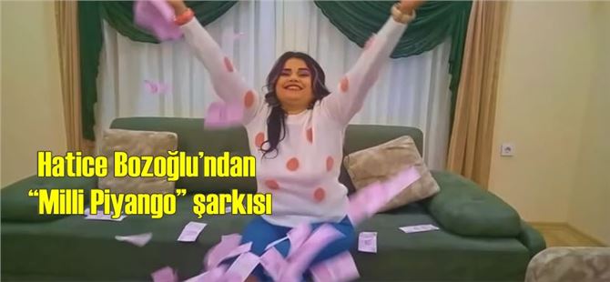 Hatice Bozoğlu’ndan “Milli Piyango” şarkısı